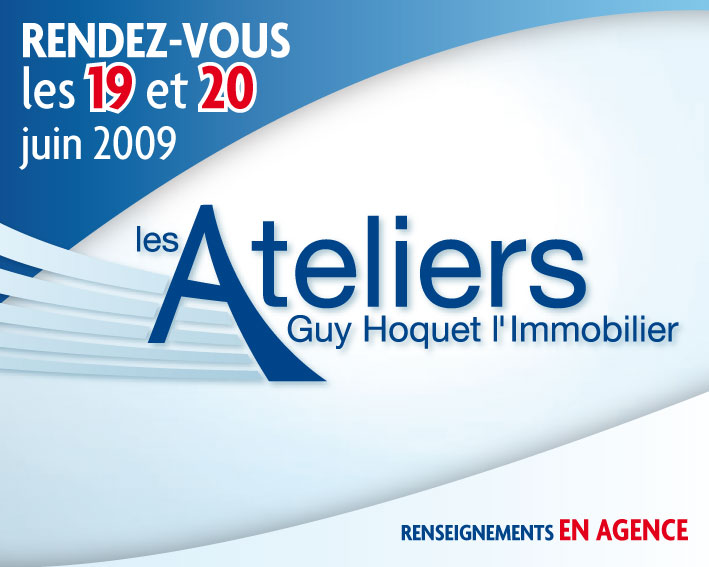 Les Ateliers Guy Hoquet l'Immobilier : 19 & 20 juin 2009